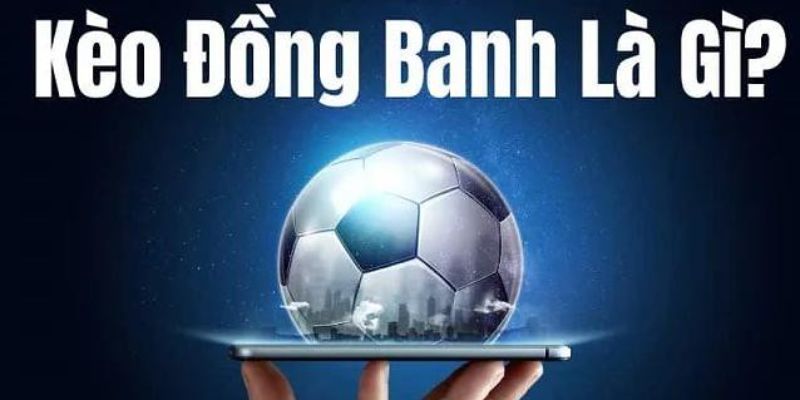 Kèo đồng banh sai lầm